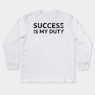 Success is my duty 2 distressed Kids Long Sleeve T-Shirt